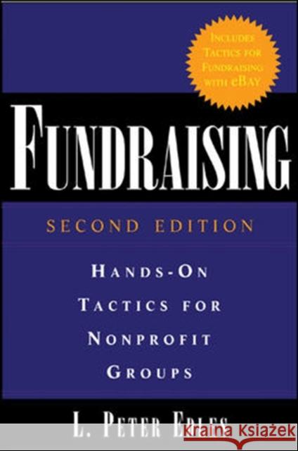 Fundraising: Hands-On Tactics for Nonprofit Groups: Hands-On Tactics for Nonprofit Groups Edles, L. Peter 9780071461436 McGraw-Hill Companies