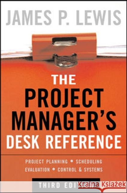 The Project Manager's Desk Reference Lewis, James 9780071464642