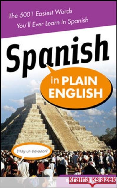 Spanish in Plain English: The 5,001 Easiest Words You'll Ever Learn in Spanish Raymond Lowry 9780071464888 0