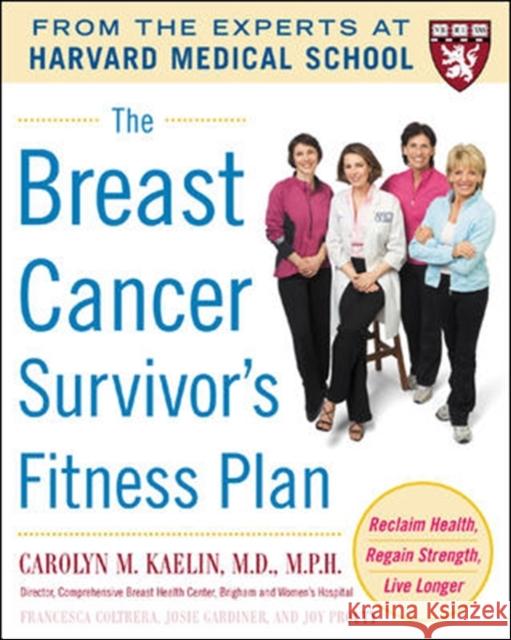 The Breast Cancer Survivor's Fitness Plan Carolyn M. Kaelin Josie Gardiner Joy Prouty 9780071465786 McGraw-Hill Companies