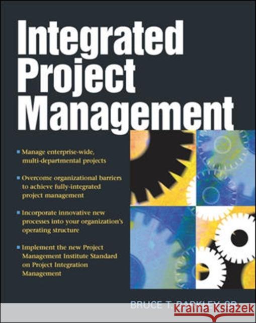 Integrated Project Management Bruce T., Sr. Barkley 9780071466264 McGraw-Hill Professional Publishing