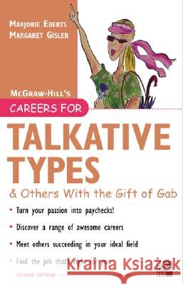 Careers for Talkative Types and Others with the Gift of Gab, 2nd Ed. Marjorie Eberts Margaret Gisler 9780071467797 McGraw-Hill Companies