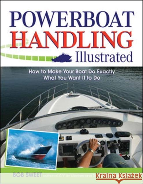 Powerboat Handling Illustrated Robert Sweet 9780071468817