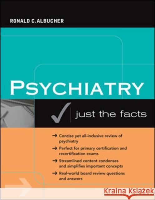 Psychiatry: Just the Facts Ronald Albucher 9780071468978 MCGRAW-HILL EDUCATION - EUROPE