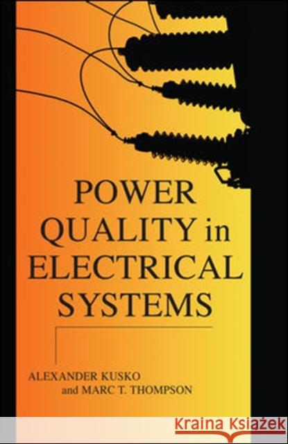 Power Quality in Electrical Systems Alexander Kusko Marc T. Thompson 9780071470759 McGraw-Hill Companies