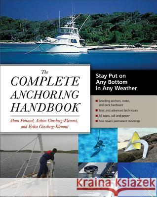 The Complete Anchoring Handbook: Stay Put on Any Bottom in Any Weather  Poiraud 9780071475082 0