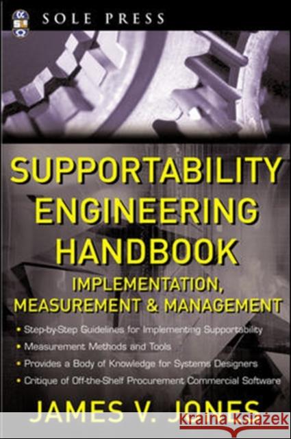 Supportability Engineering Handbook: Implementation, Measurement and Management Jones, James 9780071475730