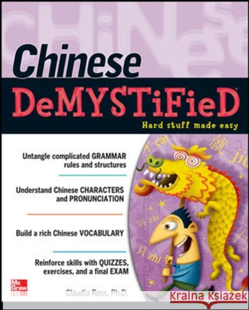 Chinese Demystified: A Self-Teaching Guide Ross, Claudia 9780071477253 0