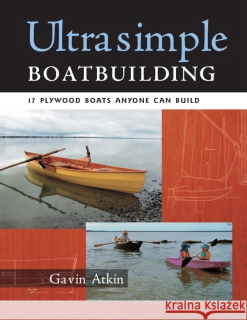 Ultrasimple Boat Building: 18 Plywood Boats Anyone Can Build Atkin, Gavin 9780071477925 International Marine Publishing Co