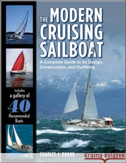 The Modern Cruising Sailboat: A Complete Guide to Its Design, Construction, and Outfitting Doane, Charles 9780071478106