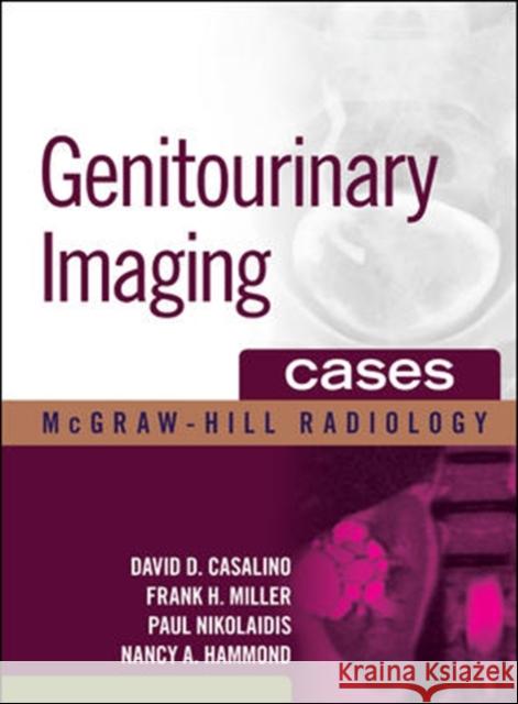 Genitourinary Imaging Cases Casalino David                           Miller Frank                             Nikolaidis Paul 9780071479127 McGraw-Hill Professional Publishing