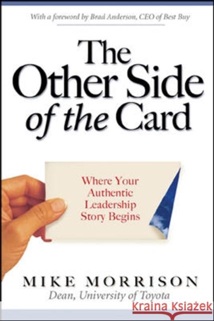 The Other Side of the Card: Where Your Authentic Leadership Story Begins Morrison, Mike 9780071479400