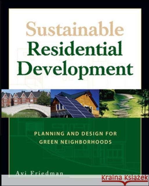 Sustainable Residential Development: Planning and Design for Green Neighborhoods Friedman, Avi 9780071479615 0