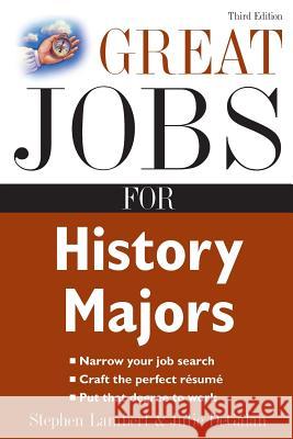 Great Jobs for History Majors Stephen E. Lambert Julie Degalan 9780071482134 McGraw-Hill