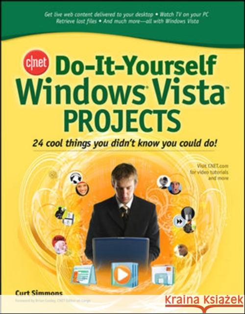 Cnet Do-It-Yourself Windows Vista Projects: 24 Cool Things You Didn't Know You Could Do! Simmons, Curt 9780071485616 McGraw-Hill/Osborne Media