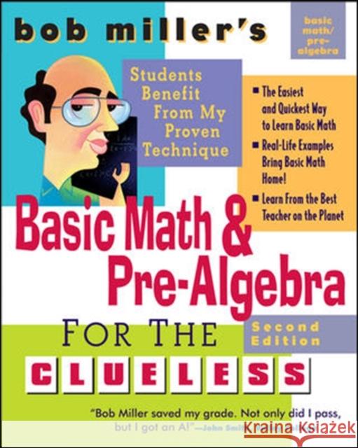 Bob Miller's Basic Math and Pre-Algebra for the Clueless, 2nd Ed. Bob Miller 9780071488464 McGraw-Hill Companies