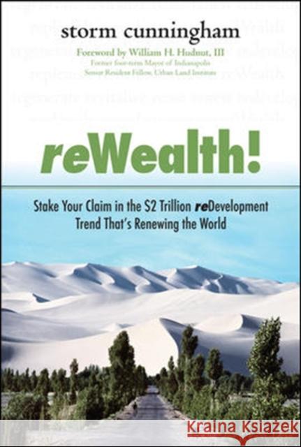 ReWealth!: Stake Your Claim in the $2 Trillion Development Trend That's Renewing the World Storm Cunningham 9780071489829 