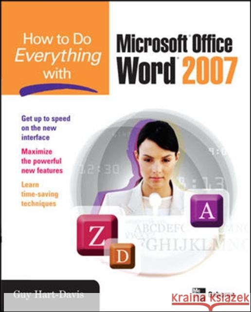 How to Do Everything with Microsoft Office Word 2007 Guy Hart-Davis 9780071490696