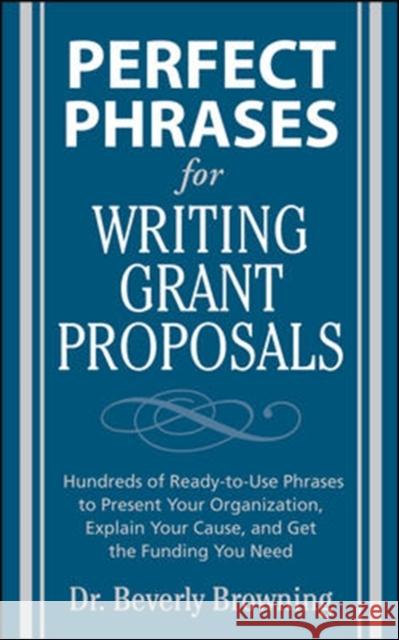 Perfect Phrases for Writing Grant Proposals  Browning 9780071495844 0