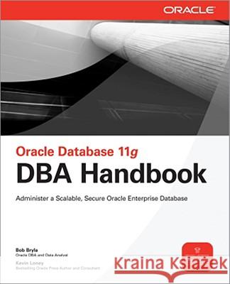 Oracle Database 11g DBA Handbook Bob Bryla Kevin Loney 9780071496636 McGraw-Hill/Osborne Media