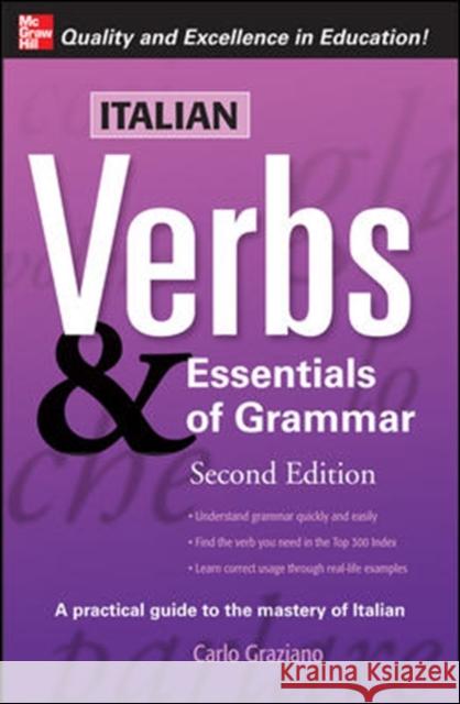 Italian Verbs & Essentials of Grammar, 2E. Carlo Graziano 9780071498012