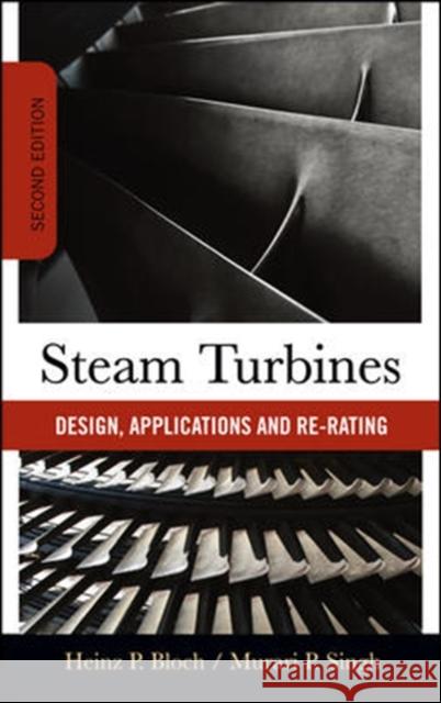 Steam Turbines: Design, Applications, and Rerating Bloch, Heinz 9780071508216 McGraw-Hill Professional Publishing