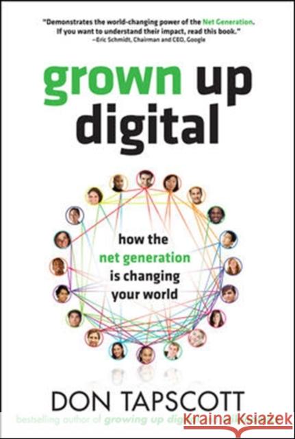 Grown Up Digital: How the Net Generation Is Changing Your World Tapscott, Don 9780071508636 McGraw-Hill