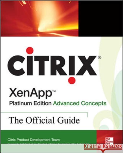 Citrix Xenapp(tm) Platinum Edition Advanced Concepts: The Official Guide Citrix Systems, Inc 9780071543811 0