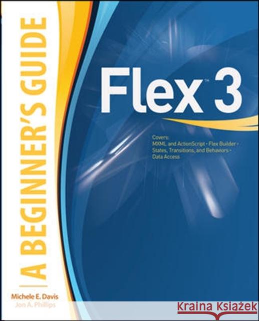 Flex(tm) 3: A Beginner's Guide Davis, Michele 9780071544184 0