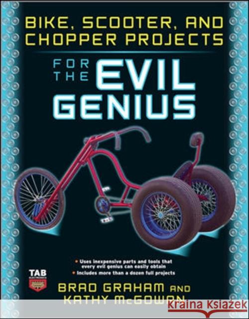 Bike, Scooter, and Chopper Projects for the Evil Genius Brad Graham 9780071545266 0