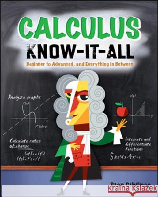Calculus Know-It-All: Beginner to Advanced, and Everything in Between Gibilisco, Stan 9780071549318