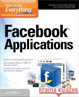 How to Do Everything: Facebook Applications Jesse Feiler 9780071549677