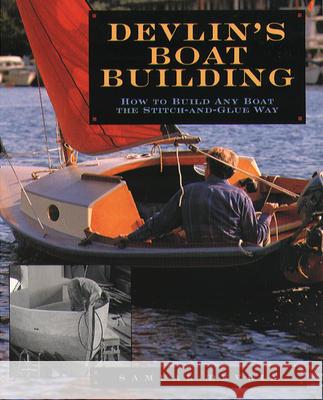 Devlin's Boatbuilding: How to Build Any Boat the Stitch-And-Glue Way Samual Devlin 9780071579902