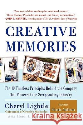 Creative Memories: The 10 Timeless Principles Behind the Company That Pioneered the Scrapbooking Industry Lightle, Cheryl 9780071589802 McGraw-Hill