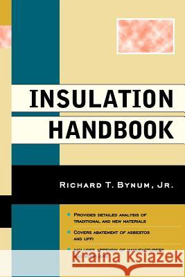 Insulation Handbook Richard T. Bynum 9780071589857 McGraw-Hill Professional Publishing