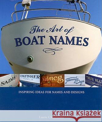 The Art of Boat Names: Inspiring Ideas for Names and Designs Churchman, Laurie 9780071591423