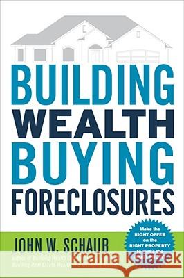 Building Wealth Buying Foreclosures John W. Schaub 9780071592109 McGraw-Hill