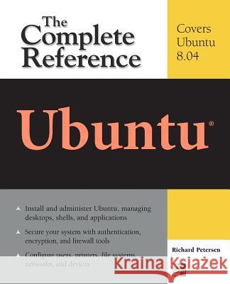 Ubuntu: The Complete Reference Richard Petersen 9780071598460