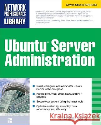 Ubuntu Server Administration Michael Jang 9780071598927 McGraw-Hill/Osborne Media