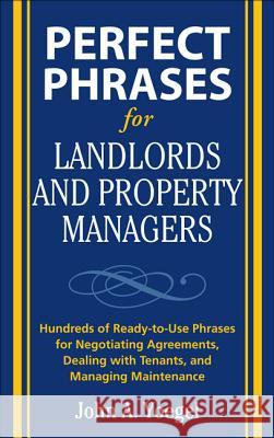 Perfect Phrases for Landlords and Property Managers John A. Yoegel McGraw Hill 9780071600514 McGraw-Hill