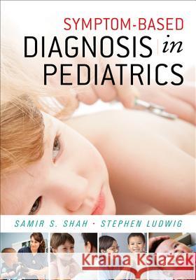 Symptom-Based Diagnosis in Pediatrics (Chop Morning Report) Shah, Samir 9780071601740 McGraw-Hill Professional Publishing