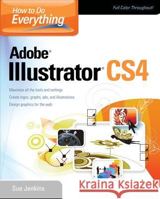 How to Do Everything Adobe Illustrator CS4 Jenkins, Sue 9780071603102