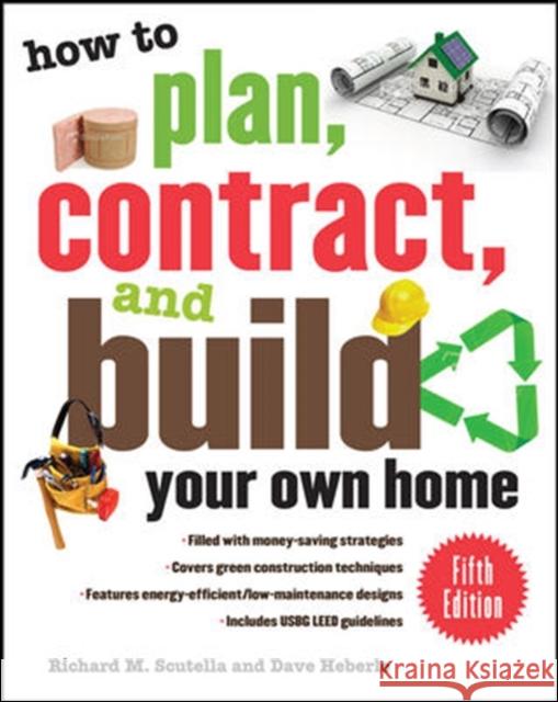 How to Plan, Contract, and Build Your Own Home Scutella, Richard 9780071603300 0