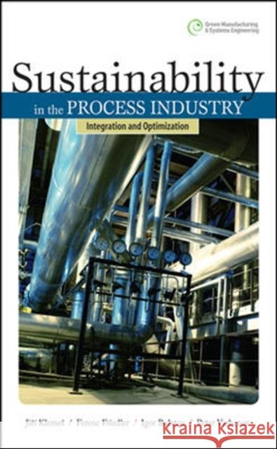 Sustainability in the Process Industry: Integration and Optimization J Klemes 9780071605540 0