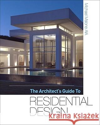 The Architect's Guide to Residential Design Michael Malone Malone Michael 9780071605632 McGraw-Hill Professional Publishing