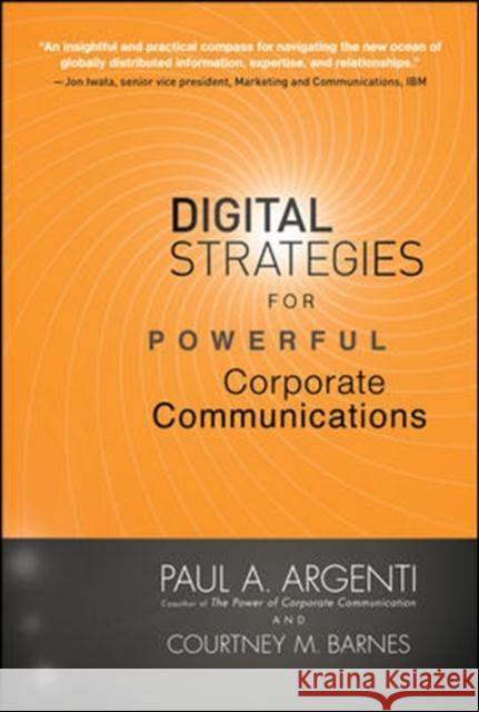 Digital Strategies for Powerful Corporate Communications Paul Argenti 9780071606028