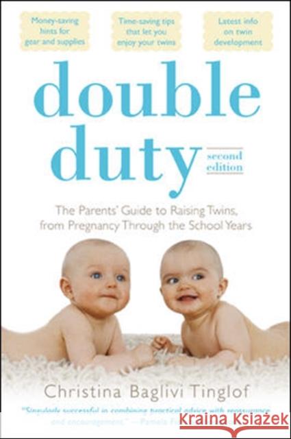 Double Duty: The Parents' Guide to Raising Twins, from Pregnancy Through the School Years (2nd Edition) Tinglof, Christina 9780071613446 0