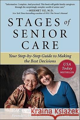 Stages of Senior Care: Your Step-By-Step Guide to Making the Best Decisions Hogan, Paul 9780071621090 0