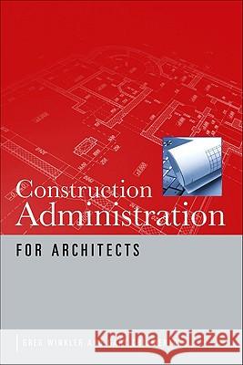 Construction Administration for Architects Winkler Greg                             Chiumento Gary                           Gary Chiumento 9780071622318 McGraw-Hill