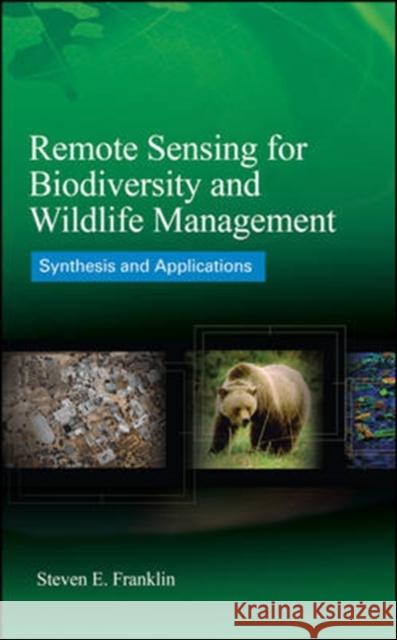 Remote Sensing for Biodiversity and Wildlife Management: Synthesis and Applications Franklin Steven 9780071622479 McGraw-Hill Professional Publishing